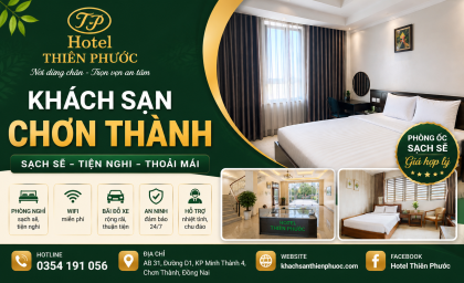 Khách sạn Chơn Thành – Hotel Thiên Phước, điểm dừng chân thoải mái tại Đồng Nai
